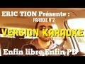 [Karaoke] enfin libre enfin pd Eric TioN 