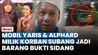 Mobil Yaris & Alphard Milik Korban Subang Jadi Barang Bukti Sidang Kasus, Terima 240 Barang Bukti
