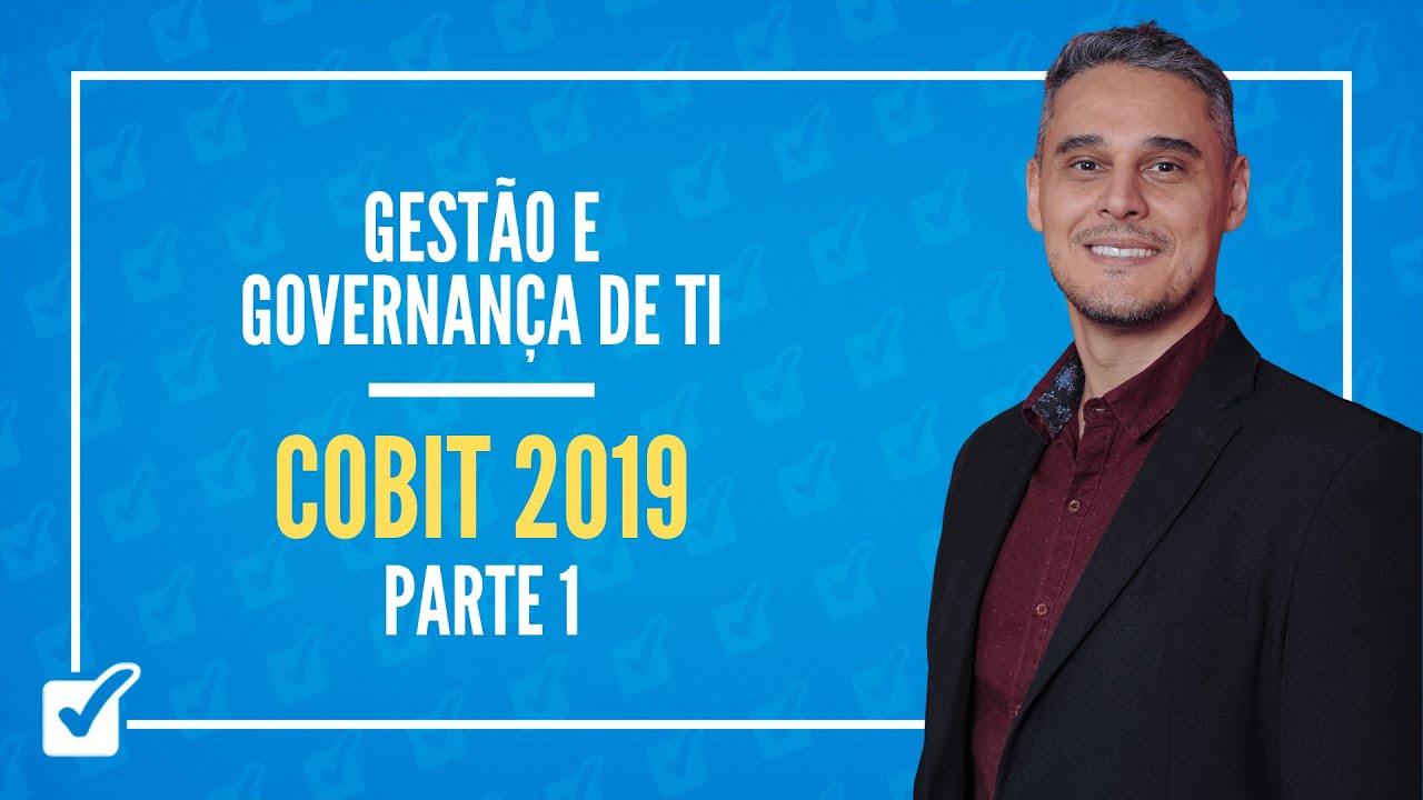 05.03. Aula de COBIT 2019 (Gestão e Governança de TI) - Parte 1