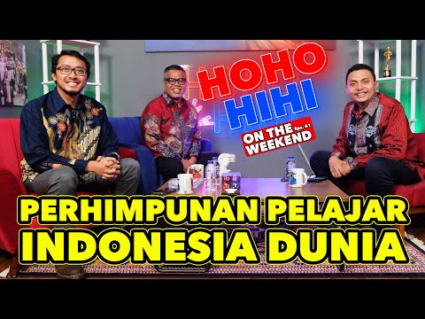 HOHO HIHI ON THE WEEKEND - PERHIMPUNAN PELAJAR INDONESIA DUNIA (EPISODE 61)