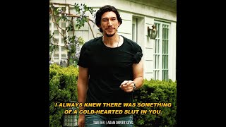 Adam Driver as Phillip Altman &quot;I always knew there was something of a cold-hearted slut in you.&quot;