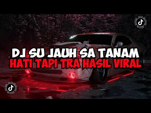 DJ SU JAUH SA TANAM HATI TAPI TRA HASIL MAMAN FVNDY SLOW JEDAG JEDUG VIRAL TIKTOK