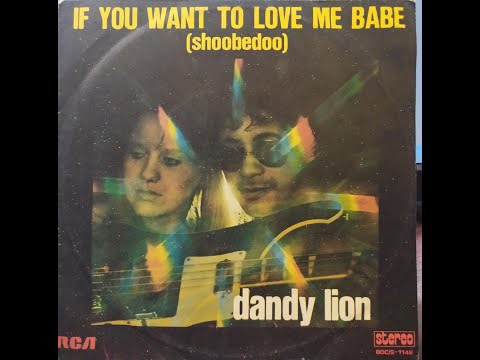 Dandy Lion - If you want to love me babe (shoobedoo)