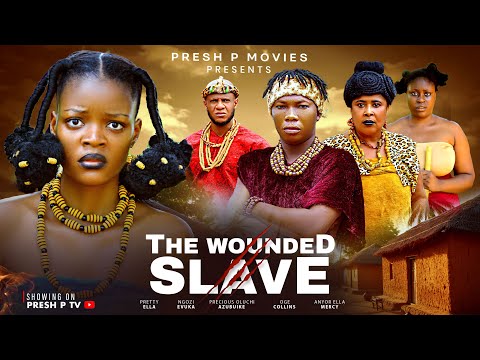 THE WOUNDED SLAVE -  PRETTY ELLA, NGOZI EVUKA, PRECIOUS AZUBUIKE , RAJ LAWAL - 2025 NOLLYWOOD MOVIE