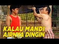 Airnya Dingin Banget Kayak Es Kalau Buat Mandi SKETSA