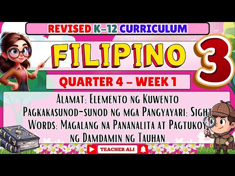 GRADE 3 FILIPINO 3 QUARTER 4 WEEK 1 REVISED K-12 - ALAMAT, ELEMENTO NG KUWENTO, PAGKAKASUNOD SUNOD..