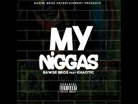 Bawse Bros x Khaotic - MY NIGGAS (REMIX)
