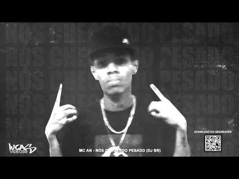 MC AN - NÓS CHEGANDO PESADO ( DJ BR ) MÚSICA NOVA