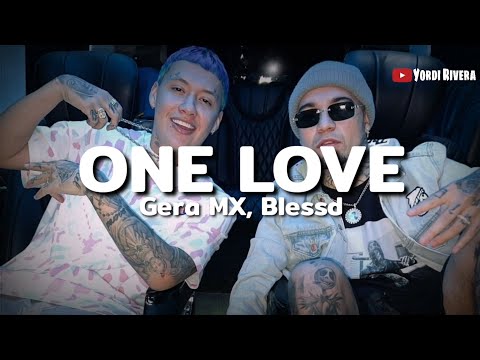 Gera MX, Blessd - One Love (LETRA) | Ahora Tengo Todo, Menos A Ti