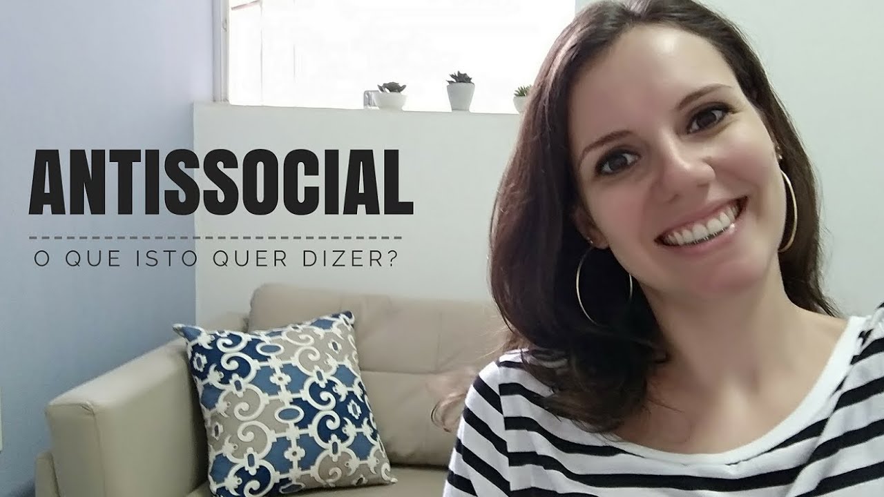 Você sabe o que é ser ANTISSOCIAL?