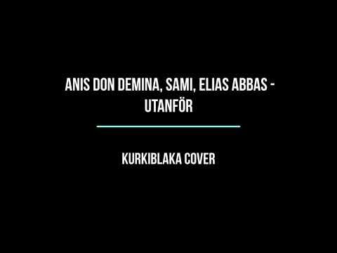 Anis Don Demina, Sami, Elias Abbas - Utanför (Kurkiblaka Cover)