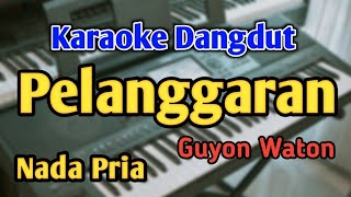 Download lagu PELANGGARAN - KARAOKE || NADA PRIA COWOK || Guyon Waton || Audio HQ || Live Keyboard mp3