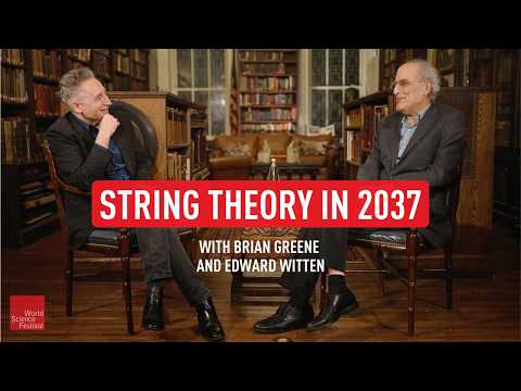 String Theory in 2037 | Brian Greene & Edward Witten