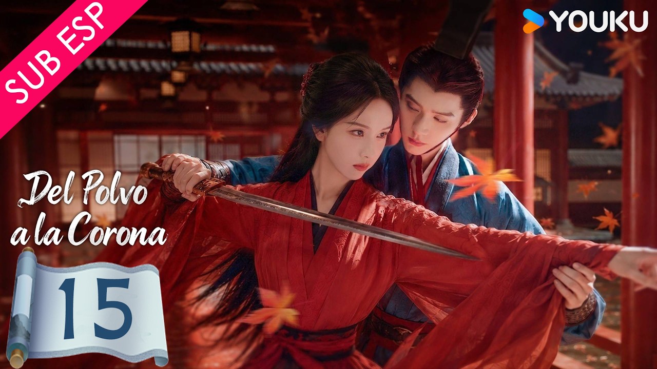 【SUB ESP】Del Polvo a la Corona EP15 | Un amor ha sido traicionado y la venganza tomará lugar | YOUKU