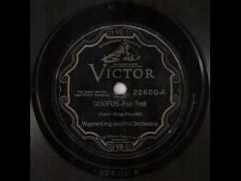 Wayne King & His Orchestra - Goofus (1930)
