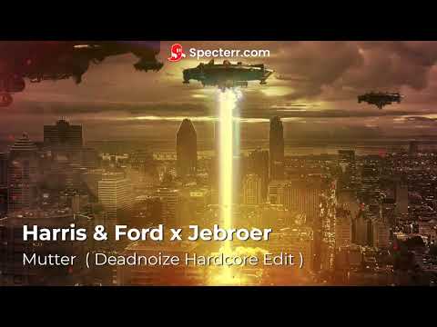 Harris & Ford x Jebroer - Mutter ( Deadnoize Hardcore Edit ).
