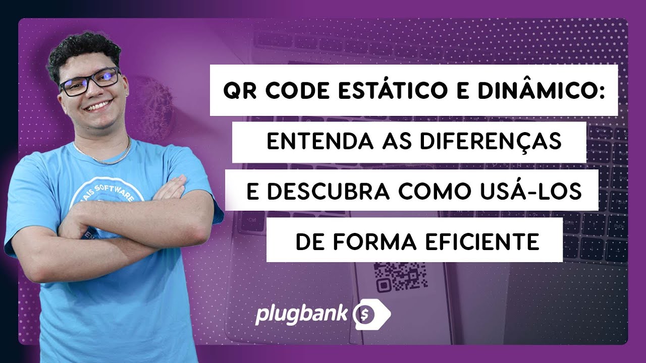 QR Code Pix Estático e Dinâmico: entenda melhor