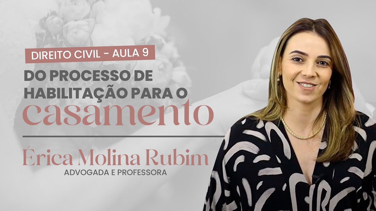 AULA 9 - DO PROCESSO DE HABILITAÇÃO PARA O CASAMENTO
