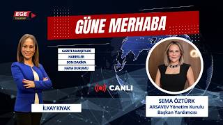 İLKAY KIYAK İLE GÜNE MERHABA - KONUK : SEMA ÖZTÜRK - ARSAVEV YÖNETİM K