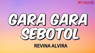 Download lagu REVINA ALVIRA - GARA GARA SEBOTOL (Lirik Lagu) mp3
