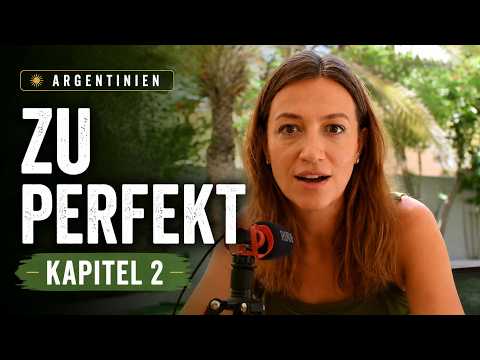 Argentinien Kapitel 2: Es war zu perfekt um wahr zu sein