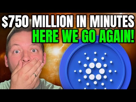 CARDANO ADA - $750 MILLION IN 65 MINUTES!!! HERE WE GO AGAIN!