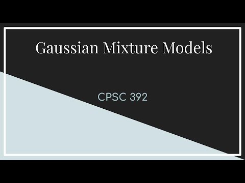 CPSC 392 || Lecture 17 Gaussian Mixture Models