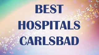 Hospitals in Carlsbad, United States