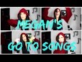 Megan's Go To Songs 