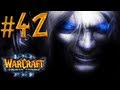 Warcraft 3 The Frozen Throne Walkthrough - Part 42 ...