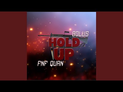 Hold Up (feat. FNF Quan)