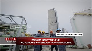 Perkuat Industri Pupuk, Wujudkan Swasembada Pangan Nasional - Lensa Parlemen