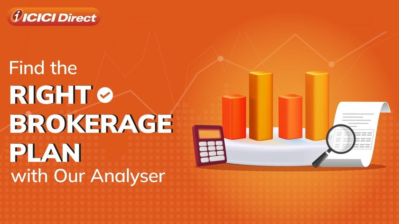 Find your Ideal Plan with the ICICI Direct Brokerage Analyser | ICICI Direct