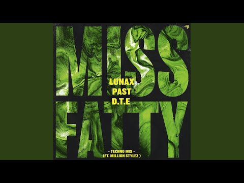 Miss Fatty (ft. Million Stylez) (Techno Mix)