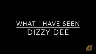 Dizzy Dee - What I Have Seen (Official Audio)