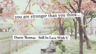 Dante Thomas - Still In Love With U
