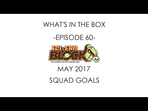 geekLIFE Suomi - What's in the Box - Episode 60 - Sci Fi Block - May 2017 - Squad Goals
