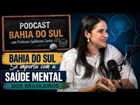 PodCast Bahia do Sul | Importância da saúde mental | Com Professor Guilherme Santos | #EP011