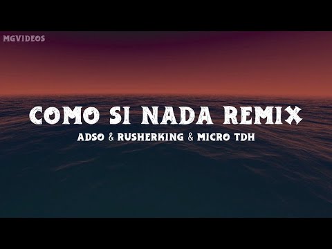 ADSO & RUSHERKING & MICRO TDH - COMO SI NADA REMIX (LYRICS/LETRA)