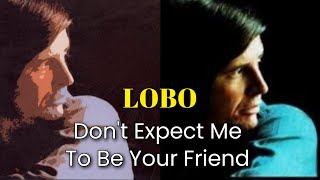 Don&#39;t Expect Me To Be Your Friend - Lobo (로보,1972)|Lyrics|한글자막| 🥀⏳️📮🥰