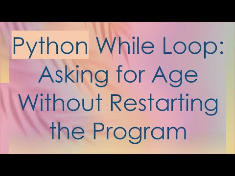 Python While Loop Asking For Age Without Restarting The Program