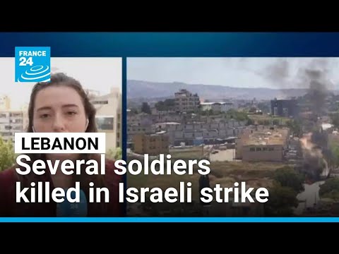 Several soldiers killed in Israeli strike on Lebanon