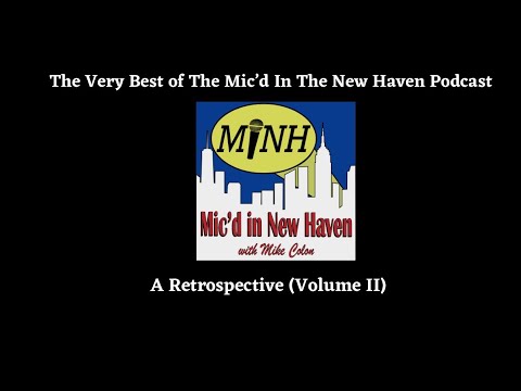 The Best Of The Mic’d In New Haven Podcast (Volume II)