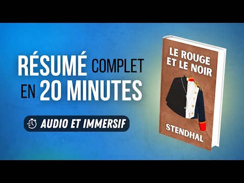Résumé immersif : Le Rouge et le Noir - Stendhal