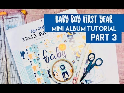 Baby Boy First Year Mini Album Tutorial ~ Part 3