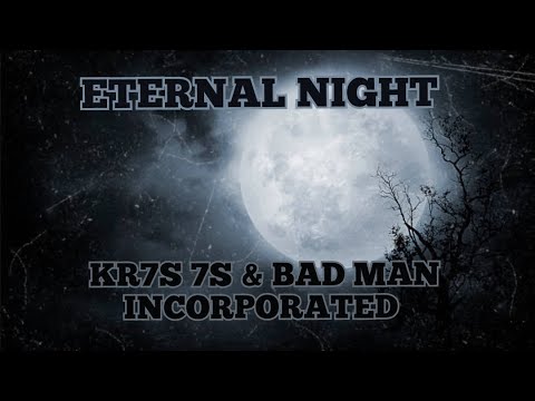 ETERNAL NIGHT Kr7s 7s & Bad Man Incorporated #SWOLA159 #swola159 #swola #swolariffchallenge