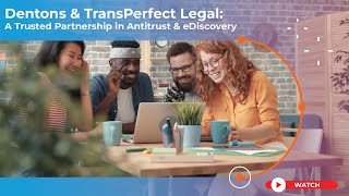 Dentons & TransPerfect Legal: A Trusted Partnership in Antitrust & eDiscovery