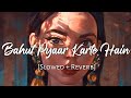 Bahut Pyar Karte Hain [Slowed + Reverb] -  Manan Bharadwaj | Reverb Sounds