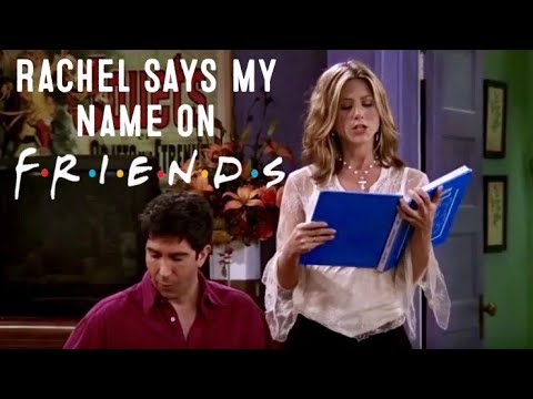 "Friends" - Rachel Says My Name!