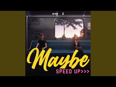 Maybe (Speed Up)